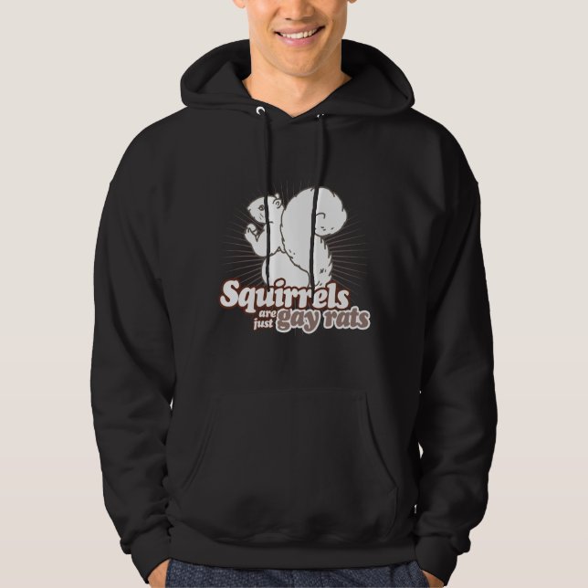 SQUIRRELS ARE JUST GAY RATS HOODIE (Front)