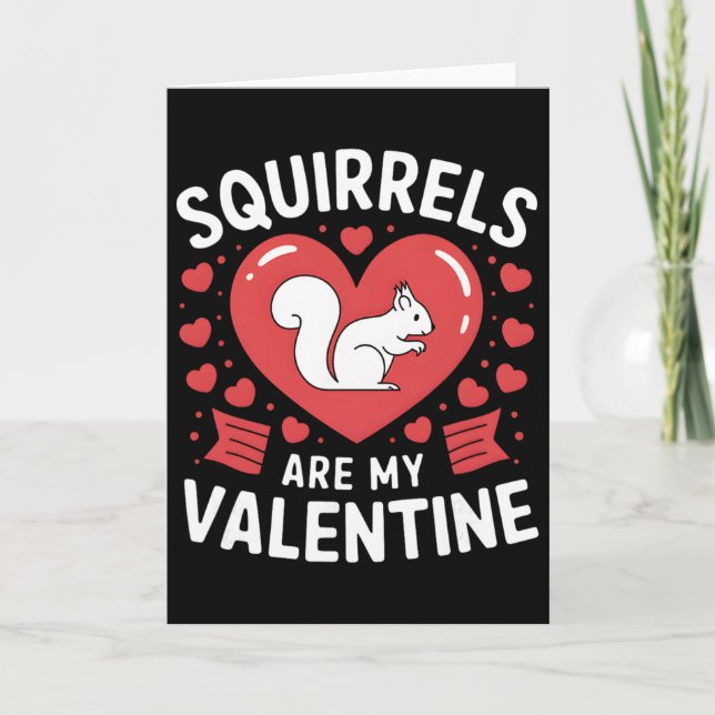 Squirrels Are My Valentine Squirrel Heart  Card (Front)