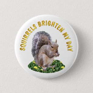Squirrels Brighten My Day 6 Cm Round Badge