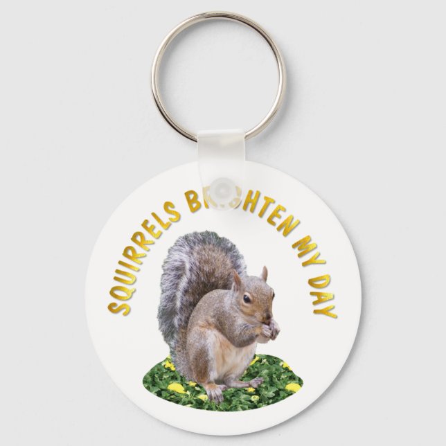 Squirrels Brighten My Day Key Ring (Front)