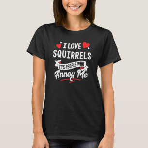 Squirrels Design - I Love Squirrels T-Shirt