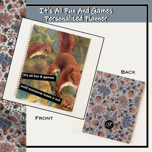 Squirrels Fun and Games Acorns and Fall Leaves Planner ( it's all fun and games until someone loses a nut. Funny gift for the squirrel lover.)