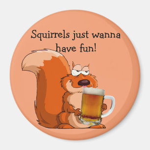 Squirrels Just Wanna Have Fun Magnet