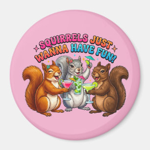 Squirrels Just Wanna Have Fun! Magnet