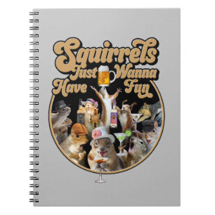 Squirrels Just Wanna Have Fun Notebook