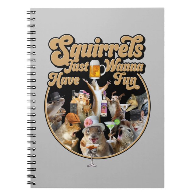 Squirrels Just Wanna Have Fun Notebook (Front)