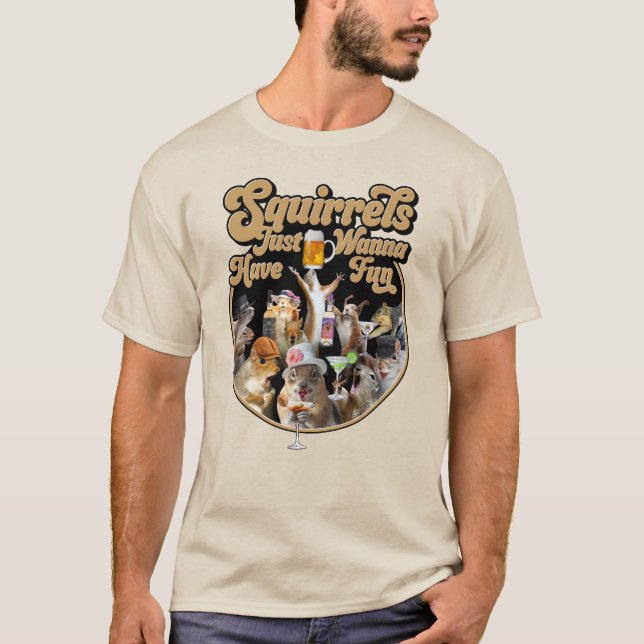 Squirrels Just Wanna Have Fun T-Shirt (Front)