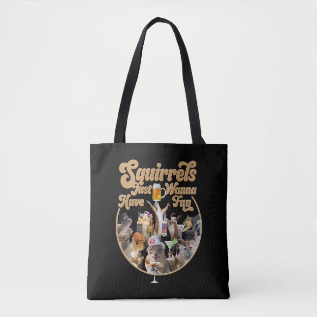 Squirrels Just Wanna Have Fun Tote Bag (Front)