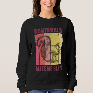 Squirrels Make Me Happy Funny Squirrel Lover Vinta Sweatshirt