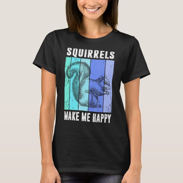 Squirrels Make Me Happy Funny Squirrel Lover Vinta T-Shirt (Front)