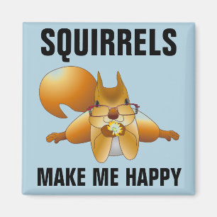 SQUIRRELS MAKE ME HAPPY MAGNETS