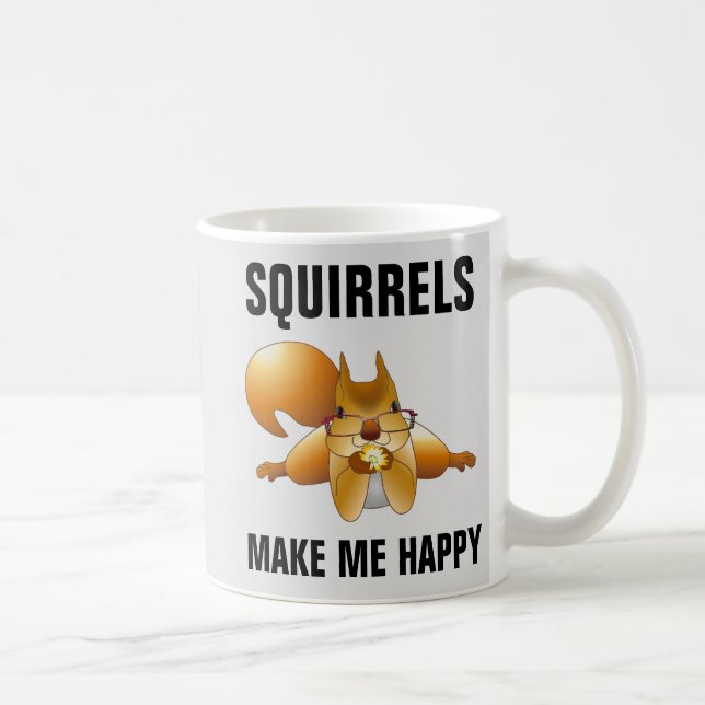 SQUIRRELS MAKE ME HAPPY SQUIRREL COFFEE MUG (Right)