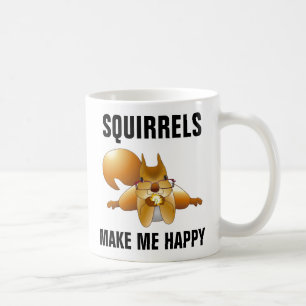 SQUIRRELS MAKE ME HAPPY SQUIRREL COFFEE MUG