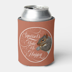 Squirrels Make Me Happy - squirrel lover Can Coole Can Cooler