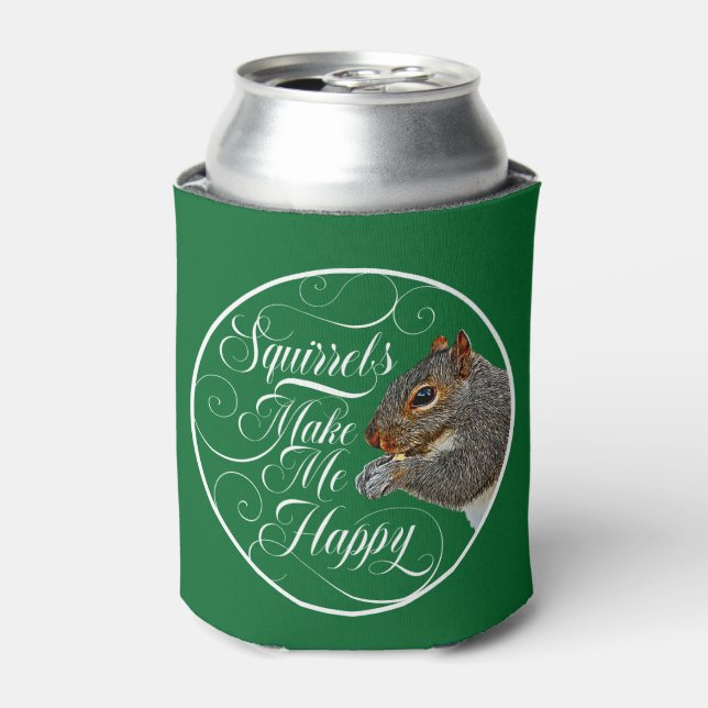 Squirrels Make Me Happy - squirrel lover Can Coole Cooler (Can Front)