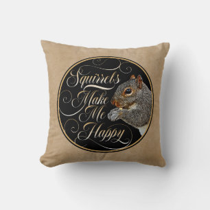 Squirrels Make Me Happy - squirrel lover Cushion
