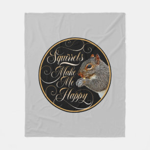 Squirrels Make Me Happy - squirrel lover Fleece Blanket