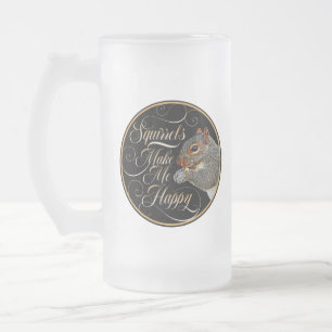 Squirrels Make Me Happy - squirrel lover Frosted Glass Beer Mug