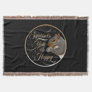 Squirrels Make Me Happy - squirrel lover Throw Bla