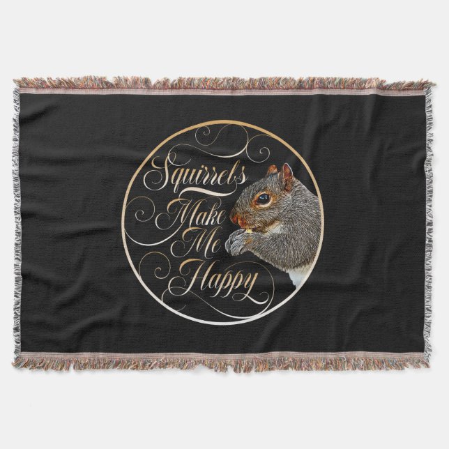 Squirrels Make Me Happy - squirrel lover Throw Bla Blanket (Front)