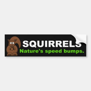 Squirrels Nature's Speed Bumps Bumper Sticker