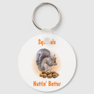 Squirrels Nuttin Better Key Ring