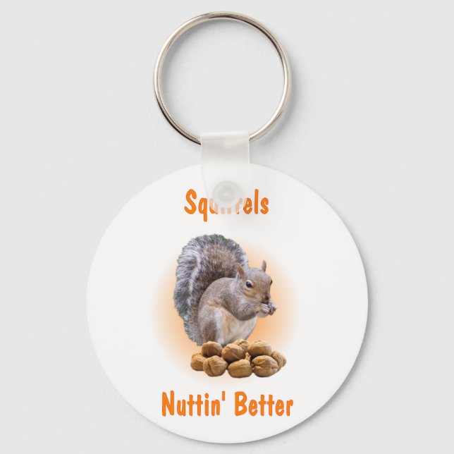 Squirrels Nuttin Better Key Ring (Front)