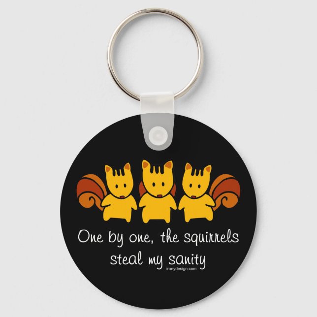 Squirrels steal my sanity Black Key Ring (Front)