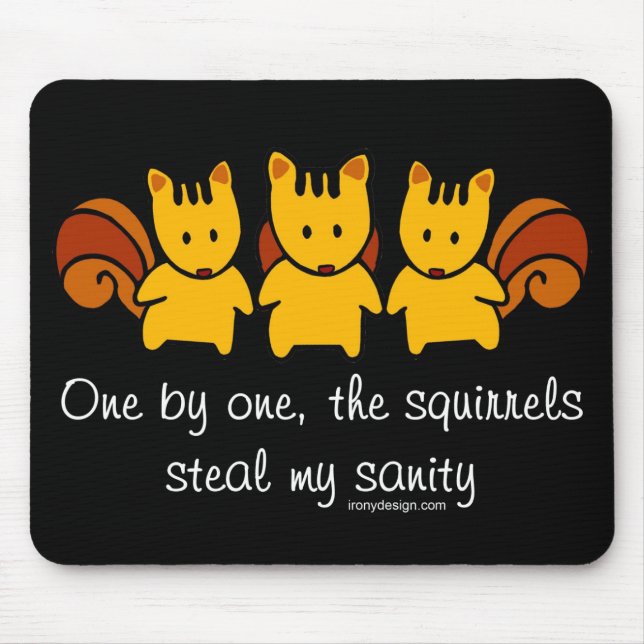 Squirrels steal my sanity mouse mat (Front)