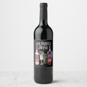 Squirrels & Wine - Funny Squirrel Lover and Wine D Wine Label
