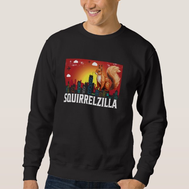 Squirrelzilla Animal Lover Squirrel Funny Squirrel Sweatshirt (Front)