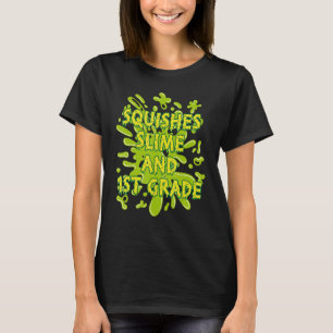 Squishes Slime And 1st Grade Elementary School Sli T-Shirt