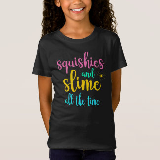 Squishies And Slime All The Time T-Shirt