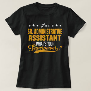 Sr. Administrative Assistant T-Shirt