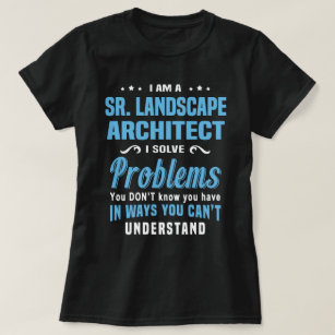 Sr. Landscape Architect T-Shirt