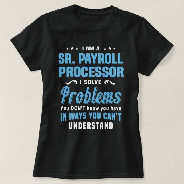 Sr. Payroll Processor T-Shirt (Design Front)