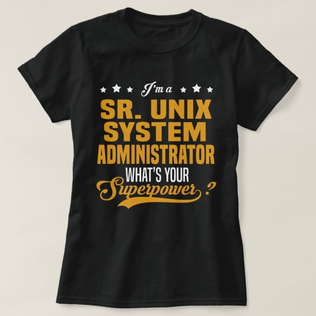 Sr. Unix System Administrator T-Shirt (Design Front)