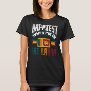 Sri Lanka Sri Lankan Flag Happiest When Im In Sri  T-Shirt