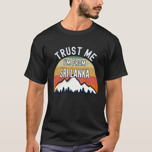 Sri Lanka  Trust Me I'm From Sri Lanka T-Shirt (Front)