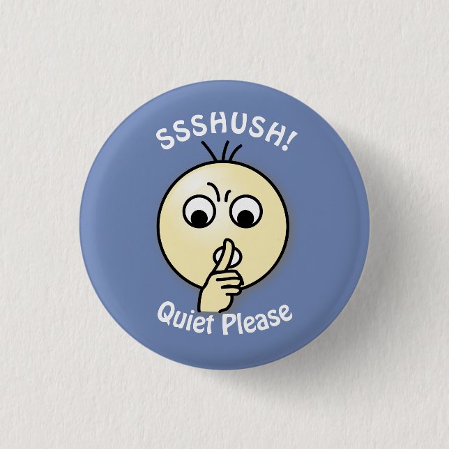 Ssshush Quiet Please 3 Cm Round Badge (Front)
