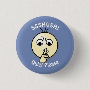 Ssshush Quiet Please 3 Cm Round Badge