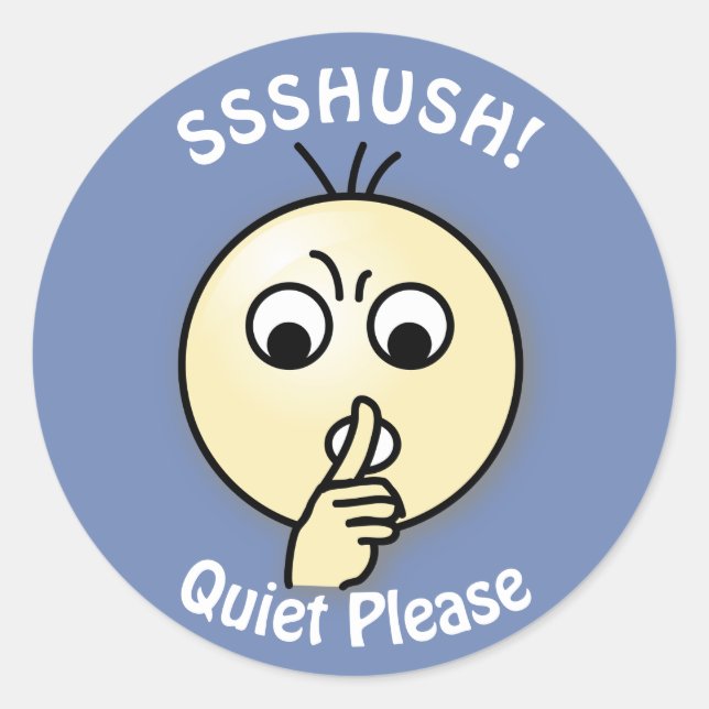 Ssshush Quiet Please Classic Round Sticker (Front)