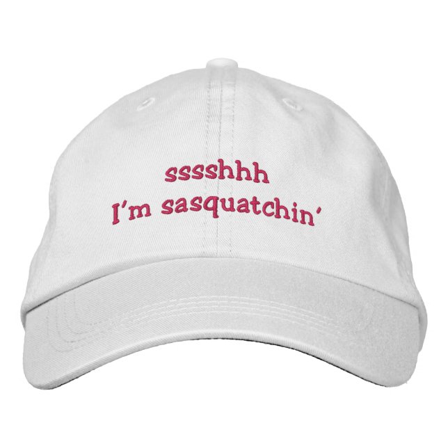 Sssshhh, I'm Sasquatchin' Embroidered Hat (Front)