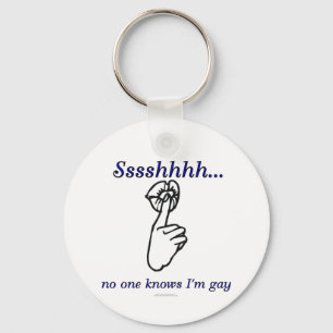 Sssshhhh...no one knows I'm gay Key Ring