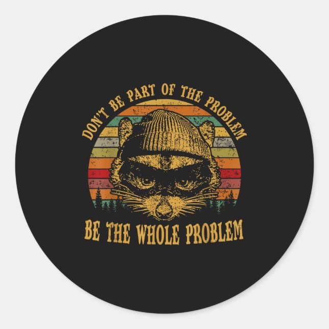 Ssum Don't Be Part Of The Problem Be The Whole Pro Classic Round Sticker (Front)