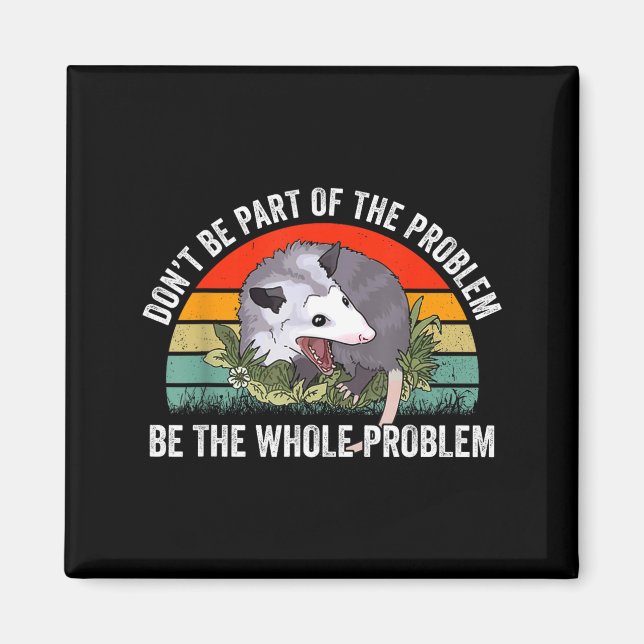 Ssum Don't Be Part Of The Problem Be The Whole Pro Magnet (Front)