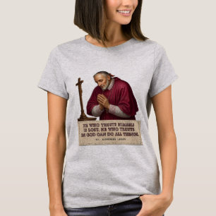 St. Alphonsus Liguori Trust God Catholic Saint Ins T-Shirt