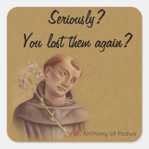 St. Anthony of Padua Funny Saying Humourous Square Sticker