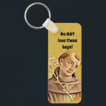 St. Anthony Religious Catholic Funny Keychain<br><div class="desc">Never lose your keys again with our St. Anthony of Padua. He even gives a stern reminder! 
Featuring a religious traditional Catholic vintage image of St. Anthony of Padua with a lily.</div>