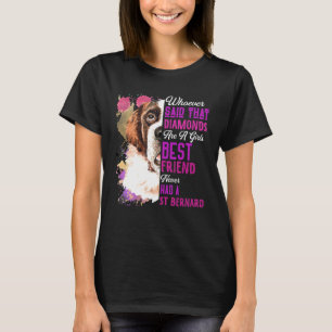 St Bernard Are A Girls Best Friend Dog Mama Mum Co T-Shirt